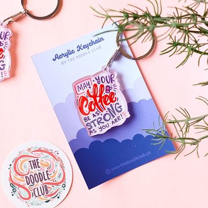 May your coffee be as strong as you are Acrylic Keychain