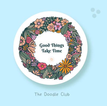 Good Things Take Time Sticker