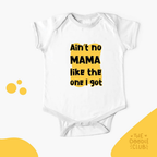 Aint No Mama Like The One I Got - Baby Onesie (Pre-paid)