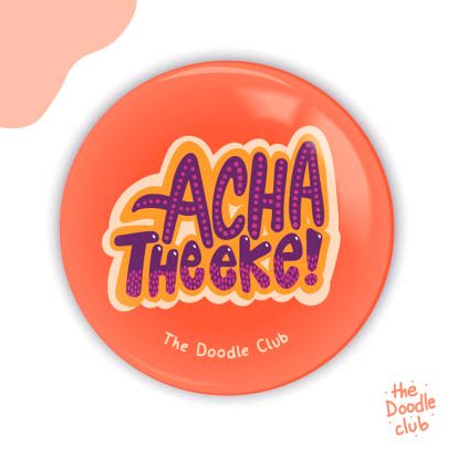 Acha Theeke - Pin Badge