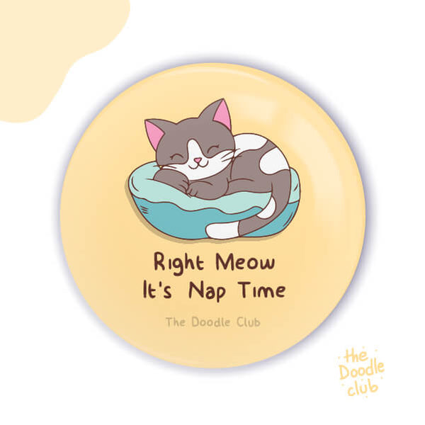 Right Meow Its Nap Time - Yellow Badge