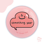 Say Something Yaar Pin Badge