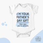 Im your Fathers Day Gift - Baby onesie (Pre-paid)