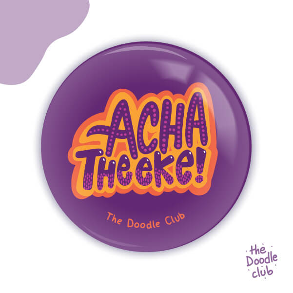 Acha Theeke - pin badge
