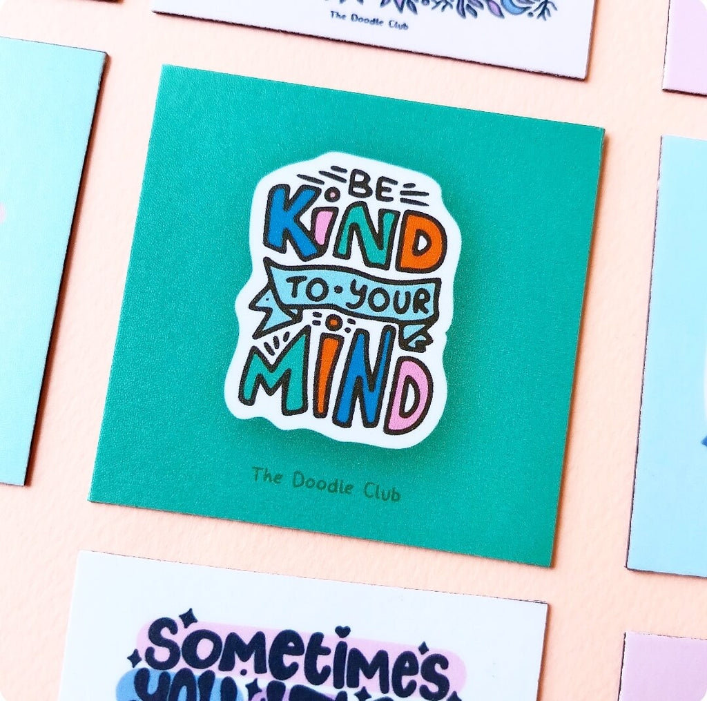 Be Kind To Your Mind - Fridge Magnet