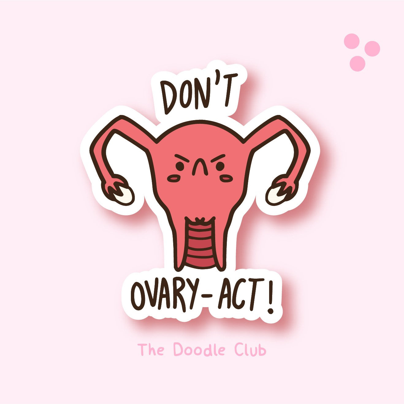 Dont Ovary - Act  Sticker