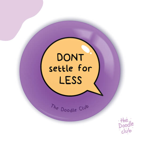 Dont Settle for Less Pin Badge - Purple