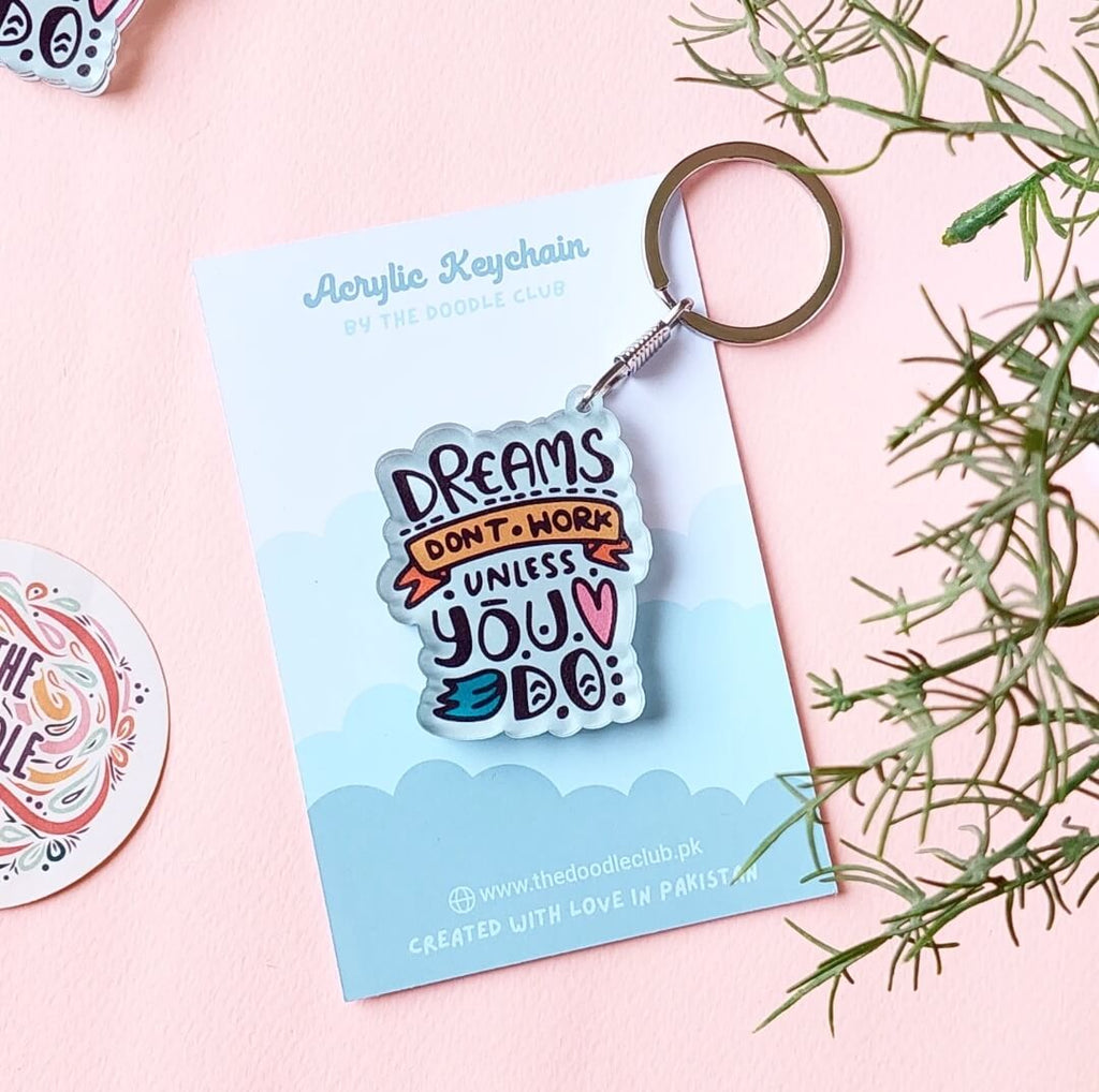 Dreams dont work unless you do Acrylic Keychain