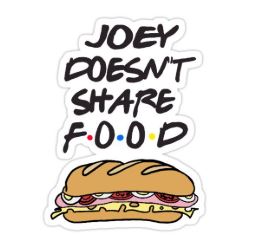 Joey doesn't share food sticker