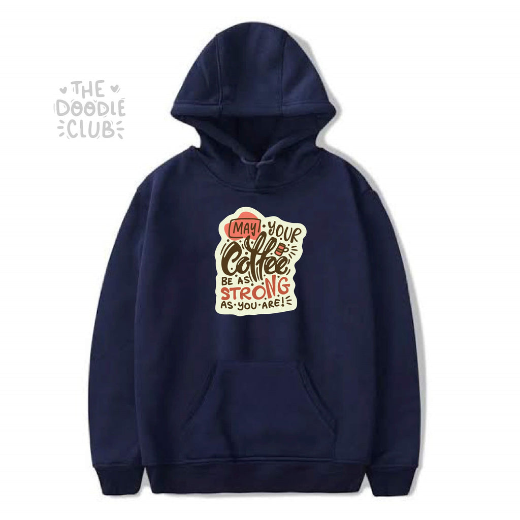May Your Coffee Be as Strong Hoodie Navy (Pre-paid)