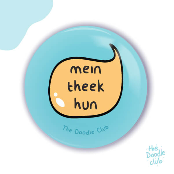 Mein Theek Hun Pin Badge