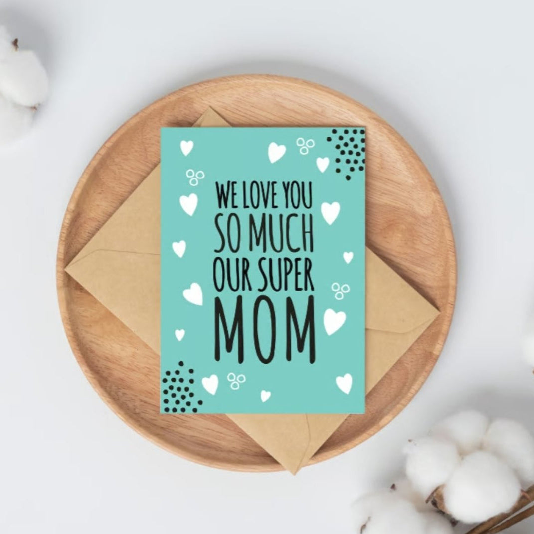 We Love You So Much Our Super Mom - Sky Green Card