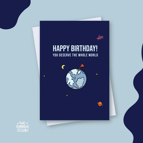Happy Birthday You Deserve The Whole World Card