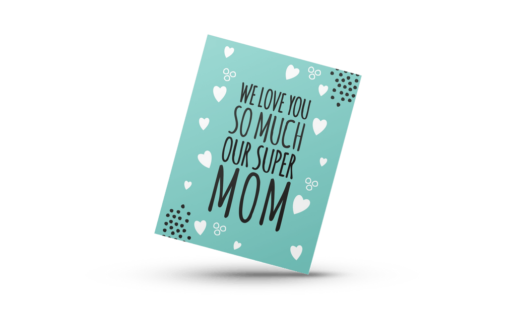 We Love You So Much Our Super Mom - Sky Green Card