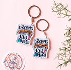 Dreams dont work unless you do Acrylic Keychain