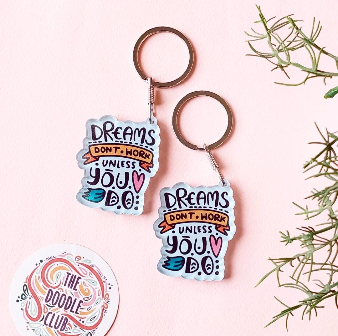 Dreams dont work unless you do Acrylic Keychain