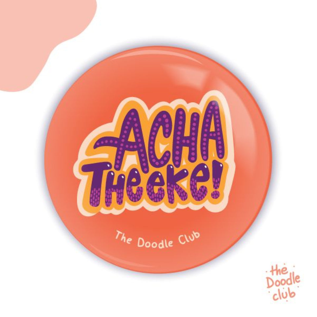 Acha Theeke - pin badge