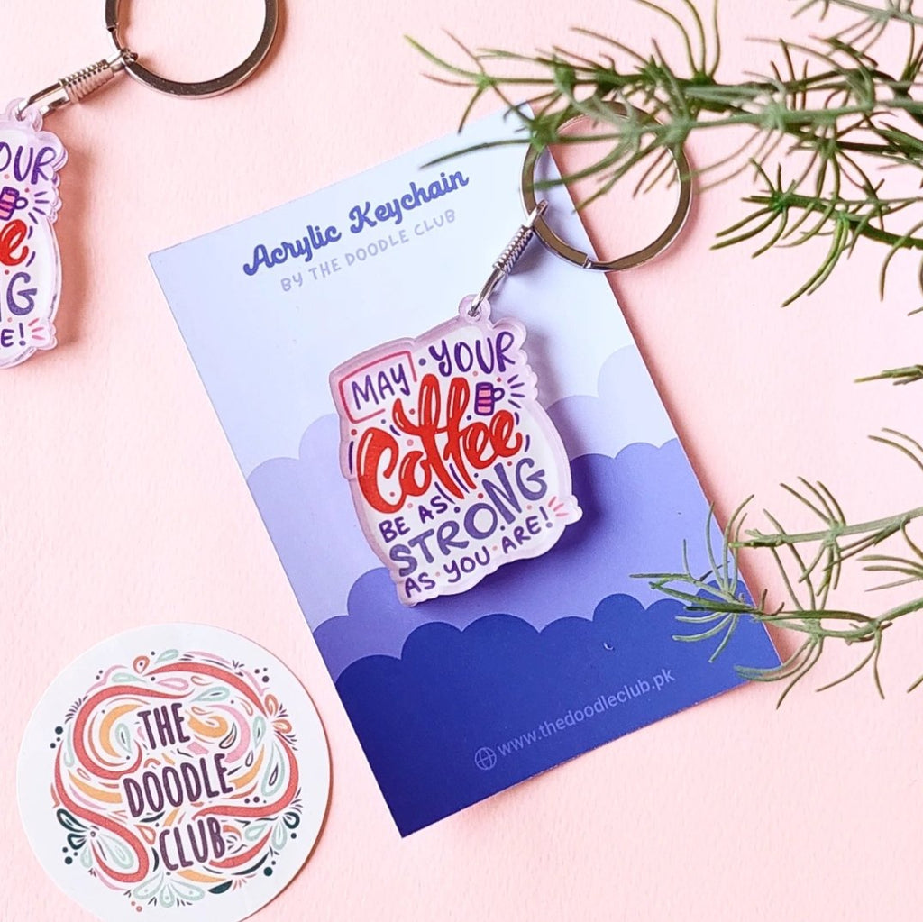 May your coffee be as strong as you are Acrylic Keychain