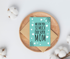 We Love You So Much Our Super Mom - Sky Green Card