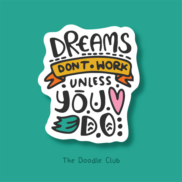Dreams don't work unless you do - Quotespire Glossy Sticker