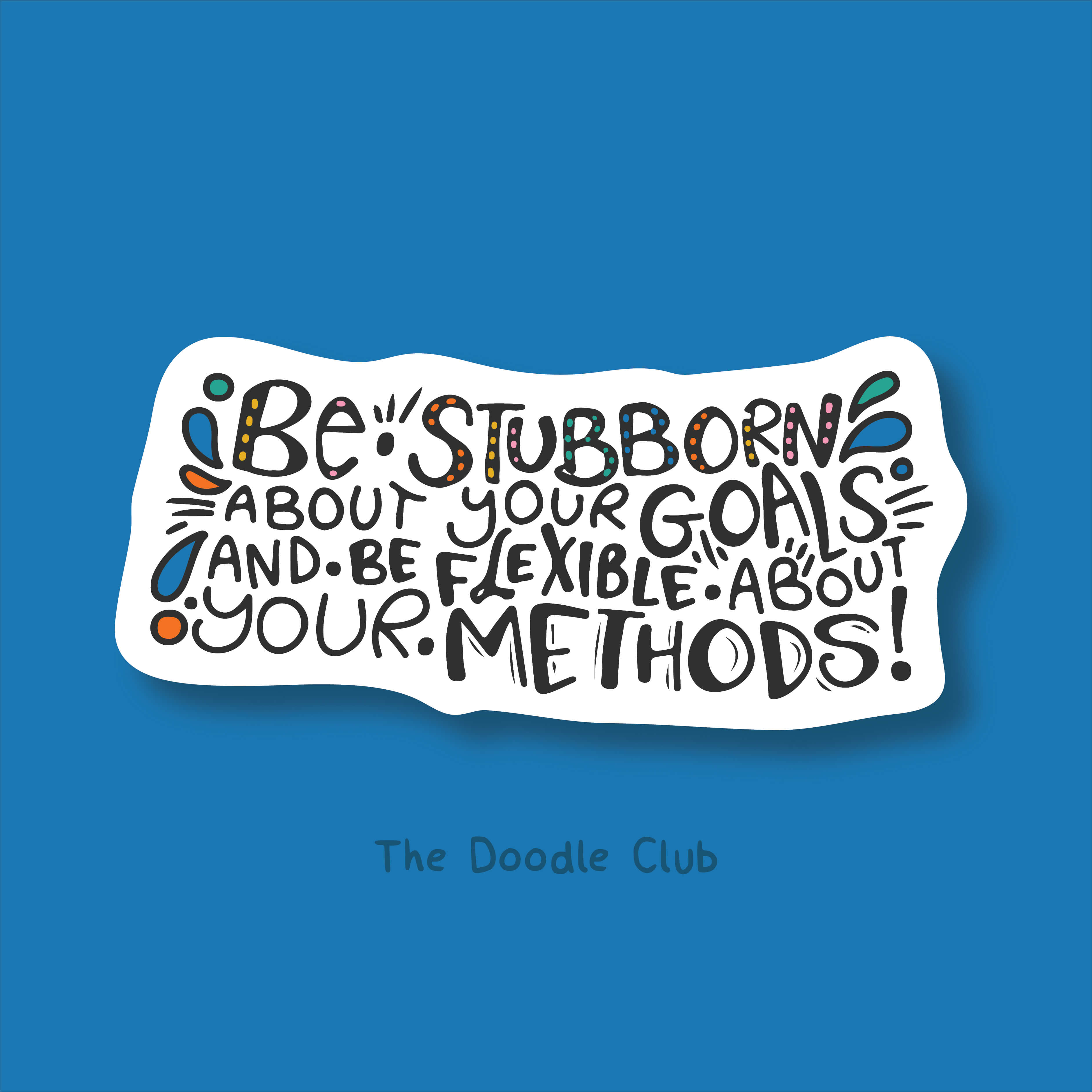 Be Stubborn About Your Goal Sticker