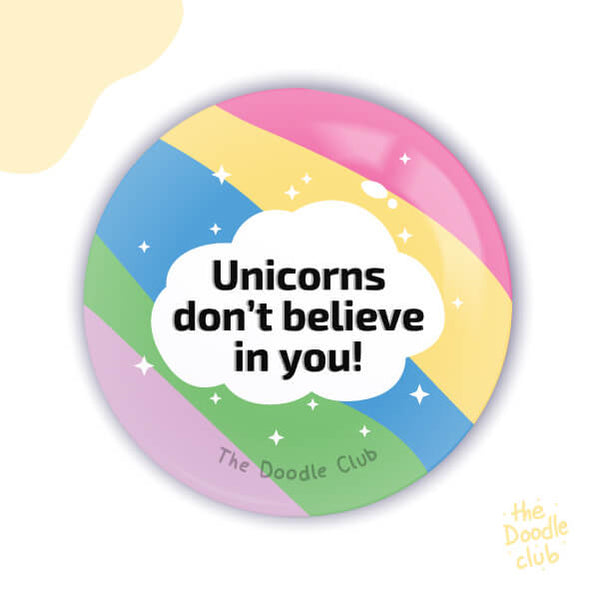 Unicorns dont Believe Rainbow - Pin Badge