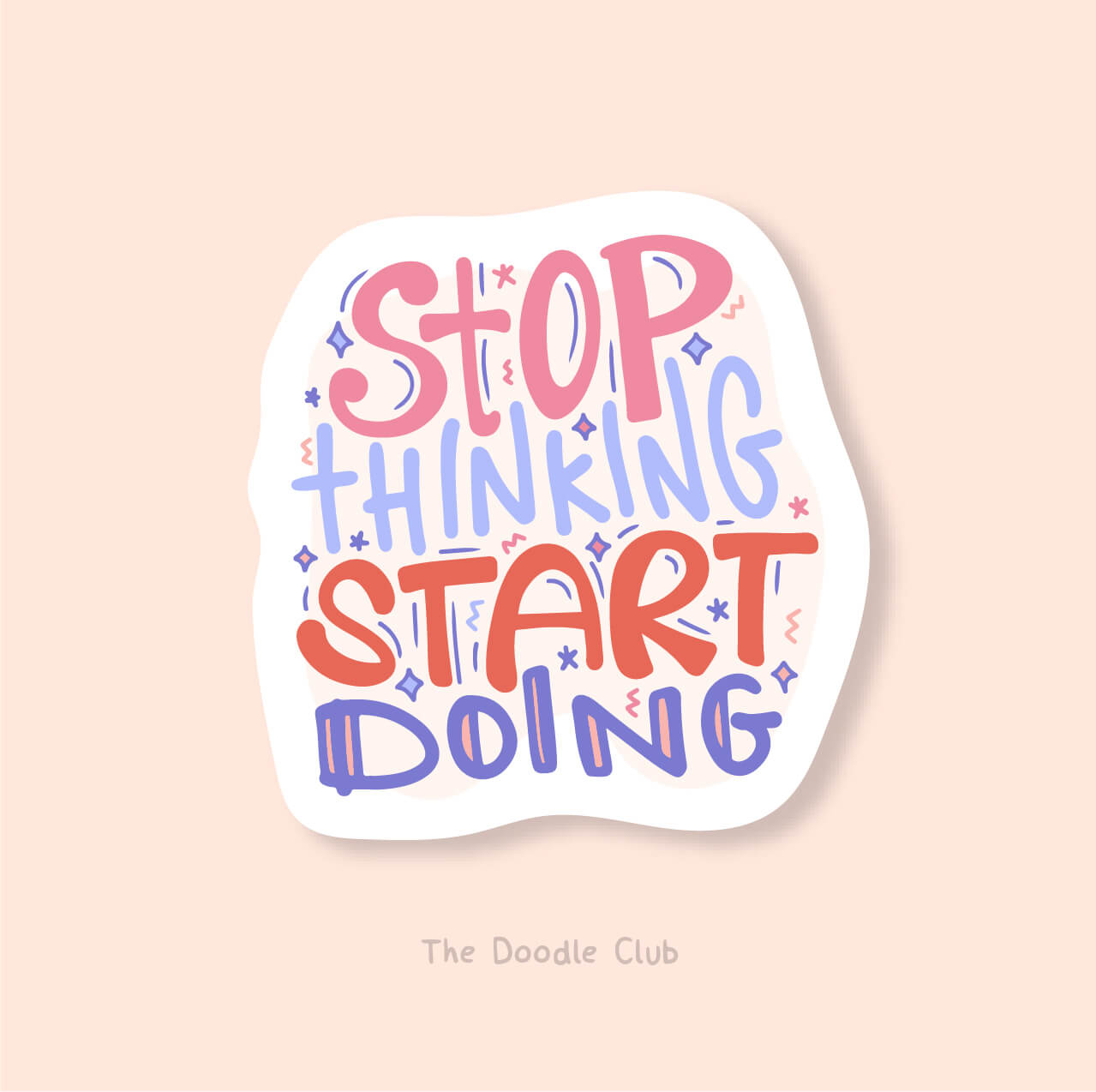 Stop Thinking Start Doing - Sticker